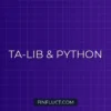 Интеграция Ta-Lib в Python: Быстрый расчет 100+ индикаторов на DataFrame