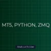 MetaTrader 5 и Python: Передача данных через ZeroMQ (ZMQ) сокеты