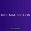 Расчет MFE и MAE в Python для анализа торговых систем